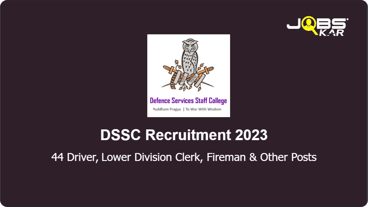 DSSC Recruitment 2023: Apply for 44 Driver, Lower Division Clerk, Fireman, Cook, Stenographer Grade II, Technical Attendant Posts
