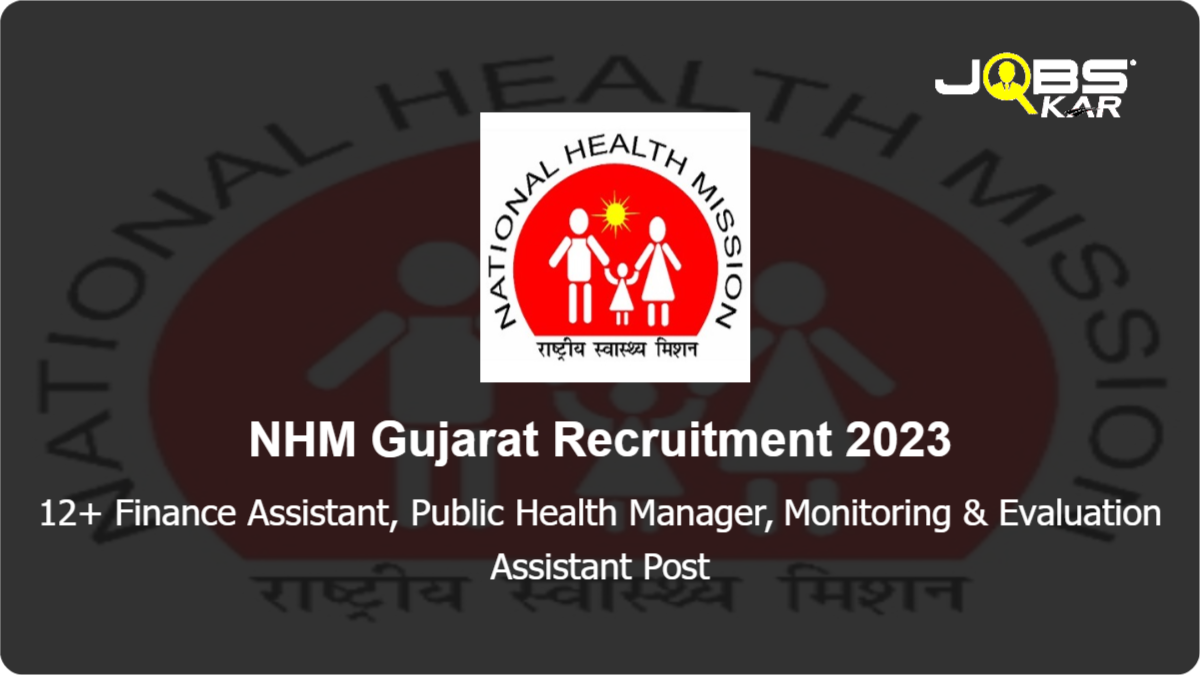 NHM Gujarat Recruitment 2023: Apply Online for Various Finance Assistant, Public Health Manager, Monitoring & Evaluation Assistant Posts