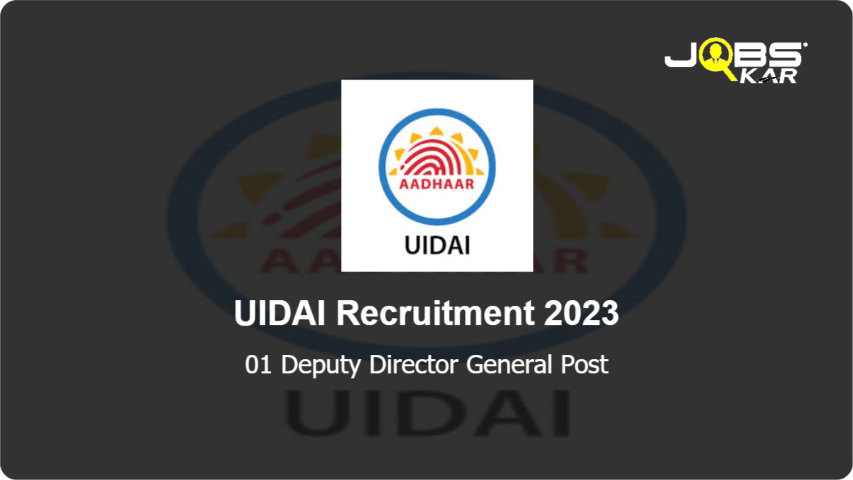 UIDAI Recruitment 2023: Apply for Deputy Director General Post