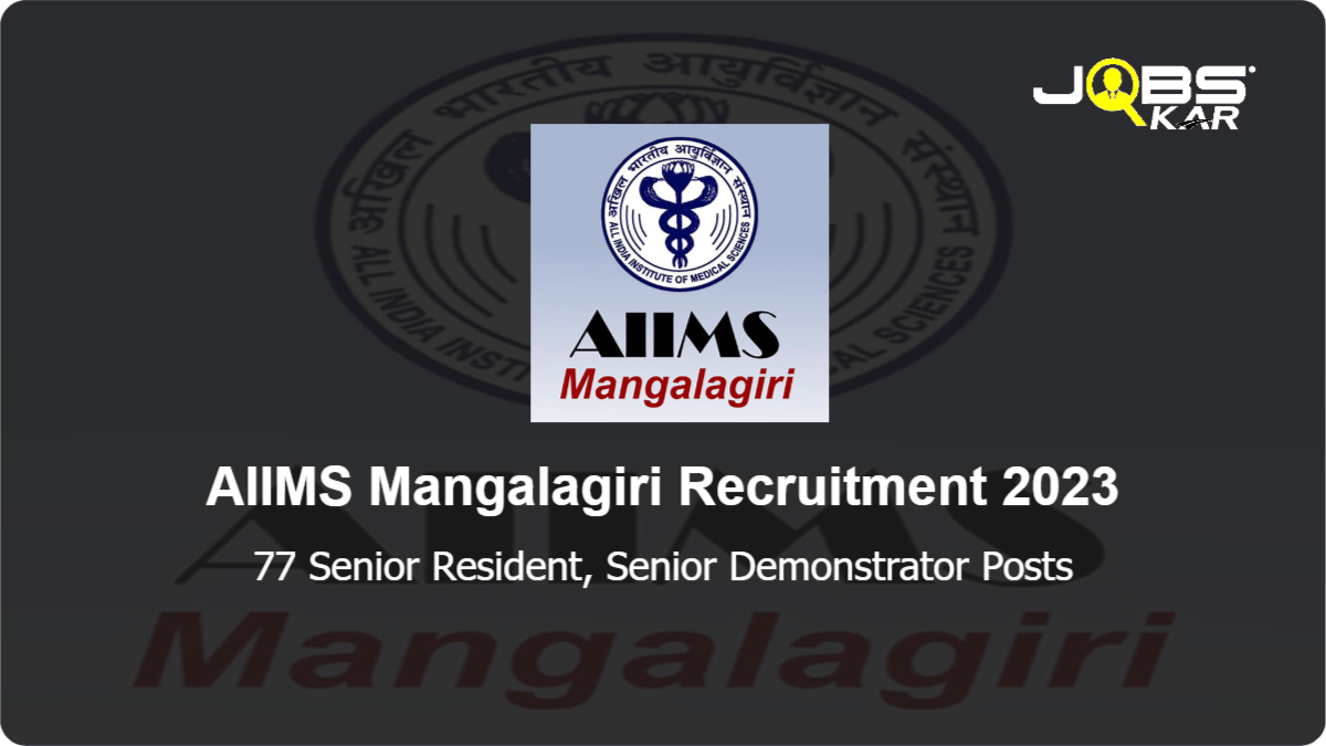 AIIMS Mangalagiri Recruitment 2023: Apply Online for 77 Senior Resident, Senior Demonstrator Posts