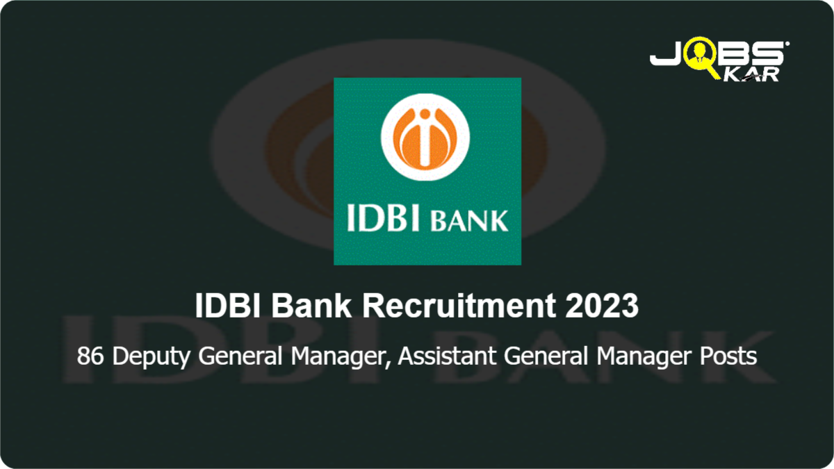IDBI Bank Recruitment 2023: Apply Online for 86 Deputy General Manager, Assistant General Manager Posts