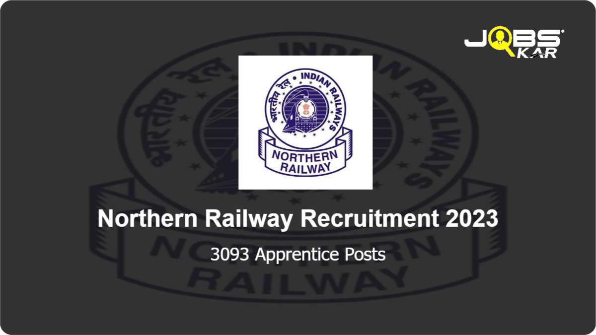 Northern Railway Recruitment 2023: Apply Online for 3093 Apprentice Posts