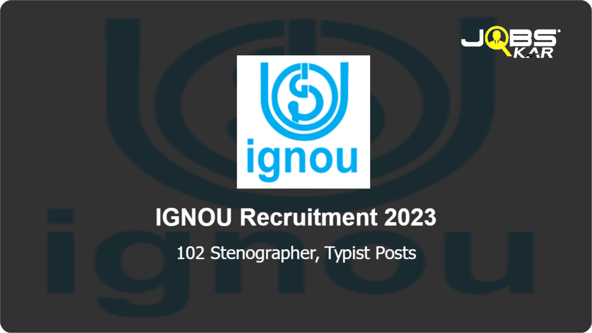 IGNOU Recruitment 2023: Apply Online for 102 Stenographer, Typist Posts