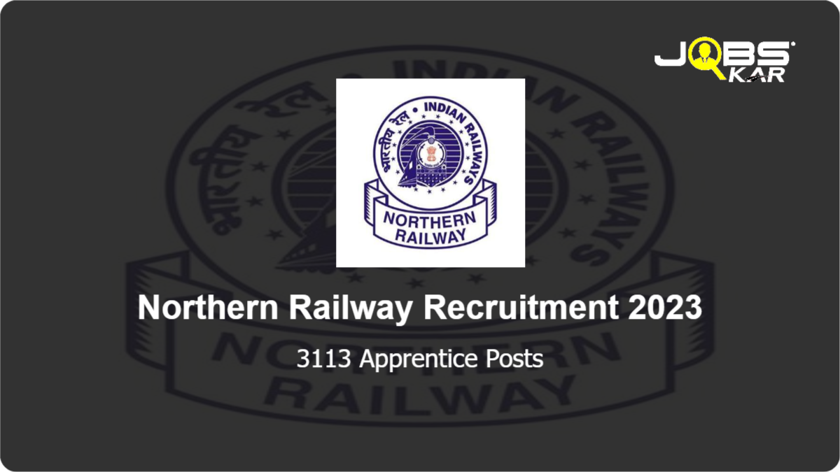 Northern Railway Recruitment 2023: Apply Online for 3113 Apprentice Posts