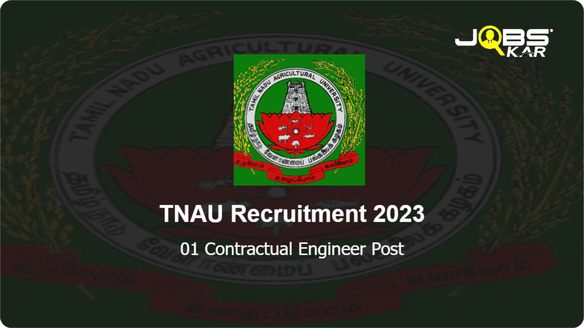 TNAU Recruitment 2023: Walk in for Contractual Engineer Post