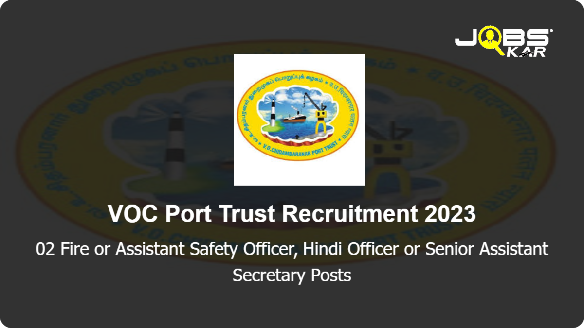 VOC Port Trust Recruitment 2023: Apply Online for Fire or Assistant Safety Officer, Hindi Officer or Senior Assistant Secretary Posts