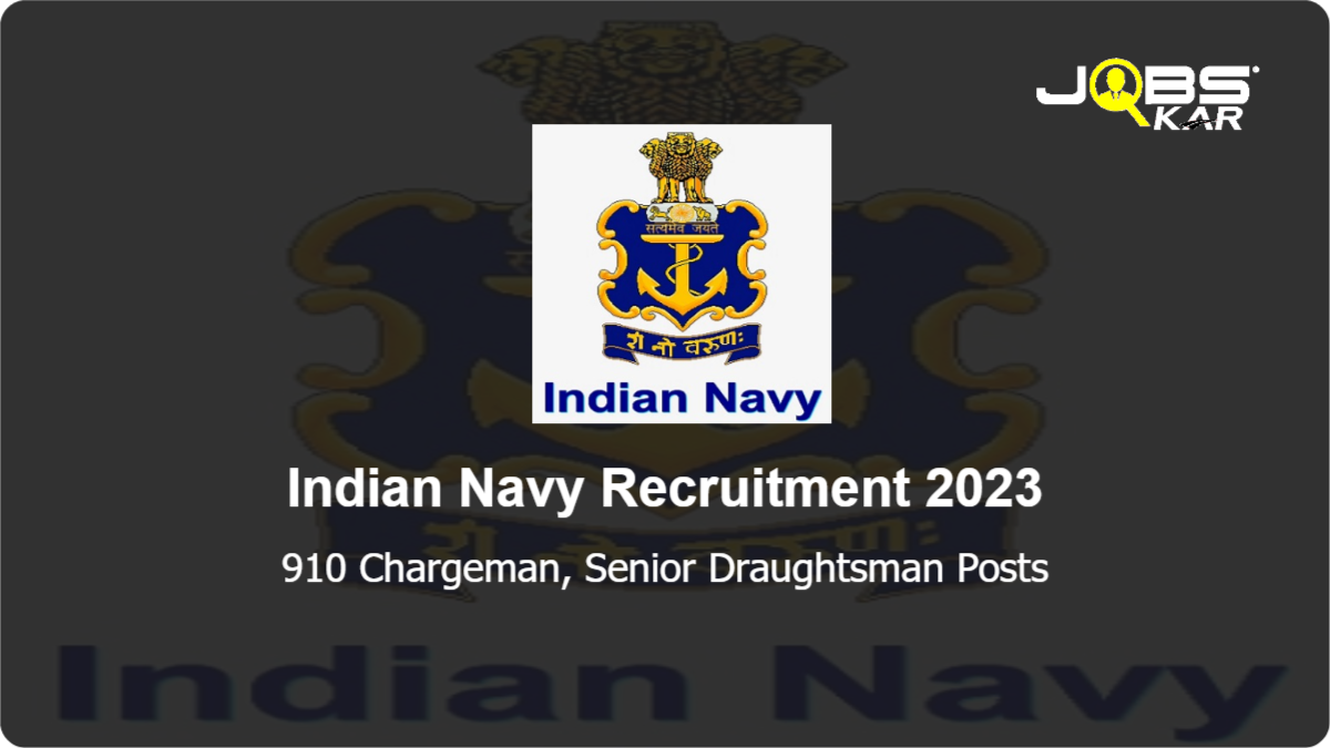 Indian Navy Recruitment 2023: Apply Online for 910 Chargeman, Senior Draughtsman Posts