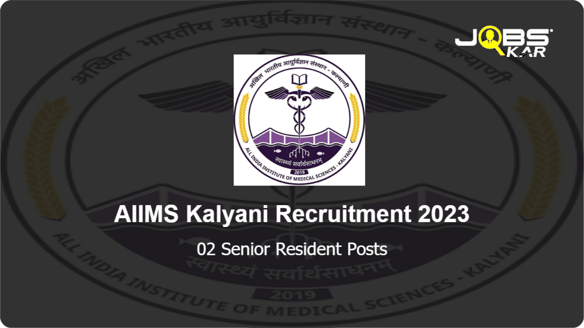 AIIMS Kalyani Recruitment 2023: Walk in for Senior Resident Posts