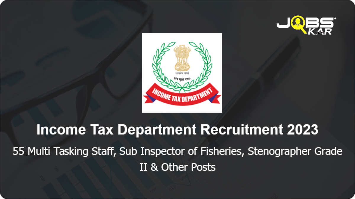 Income Tax Department Recruitment 2023: Apply Online for 55 Multi Tasking Staff, Inspector of Income Tax, Stenographer Grade II, Tax Assistant Posts