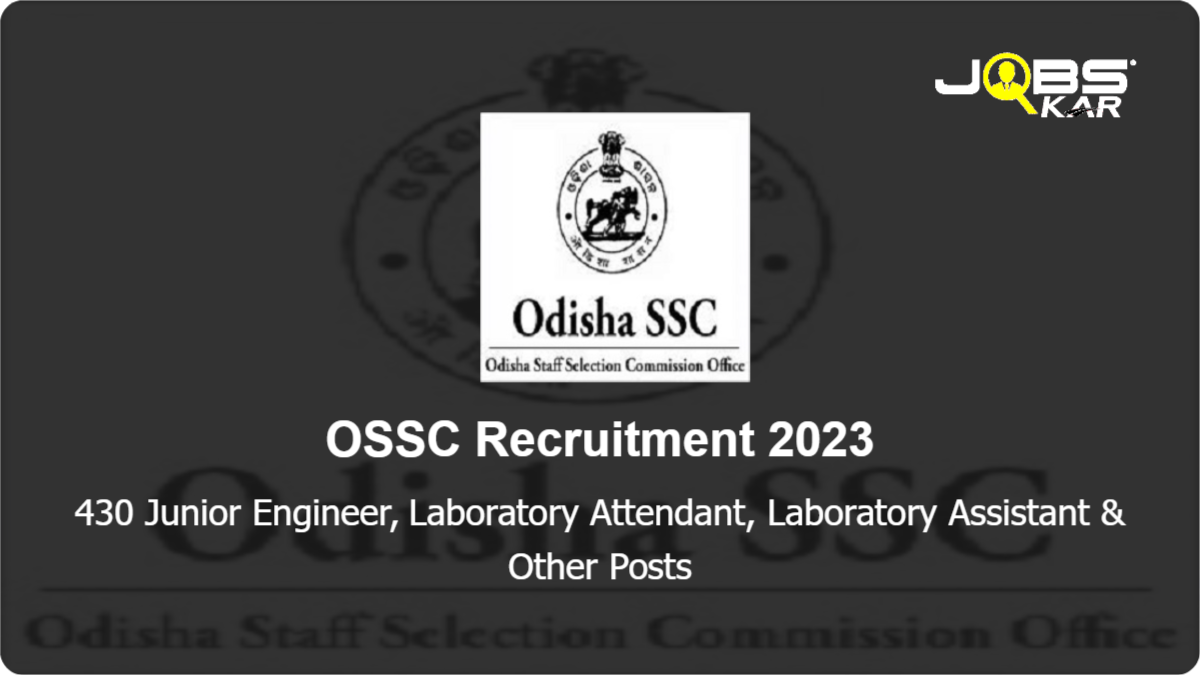 OSSC Recruitment 2023: Apply Online for 430 Junior Engineer, Laboratory Attendant, Laboratory Assistant, Junior Mining Officer Posts