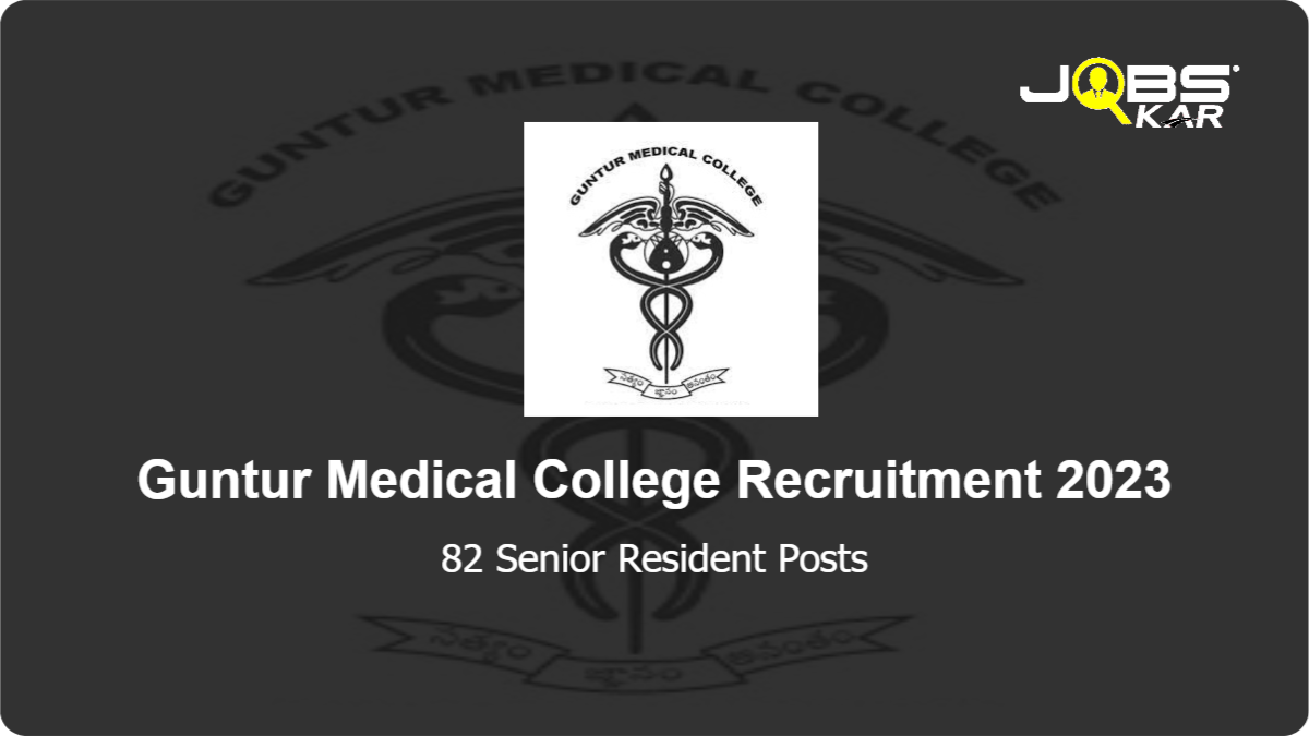 Guntur Medical College Recruitment 2023: Walk in for 82 Senior Resident Posts