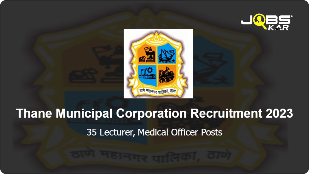 Thane Municipal Corporation Recruitment 2023: Walk in for 35 Lecturer, Medical Officer Posts