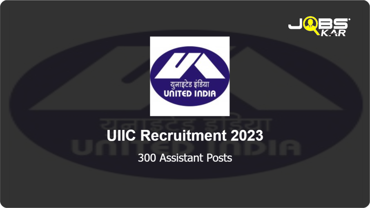 UIIC Recruitment 2023: Apply Online for 300 Assistant Posts