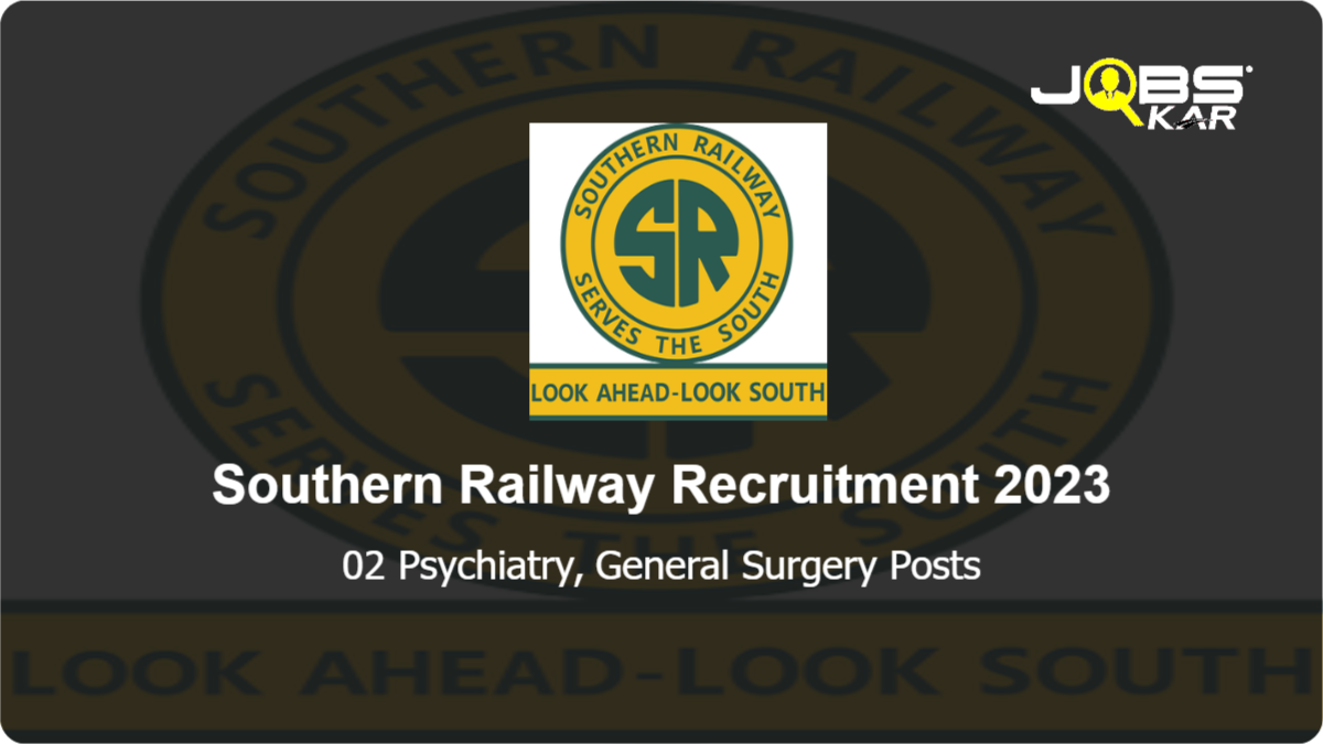 Southern Railway Recruitment 2023: Apply for Psychiatry, General Surgery Posts