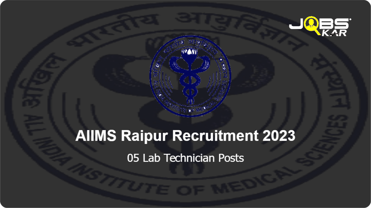 AIIMS Raipur Recruitment 2023: Apply for 05 Lab Technician Posts