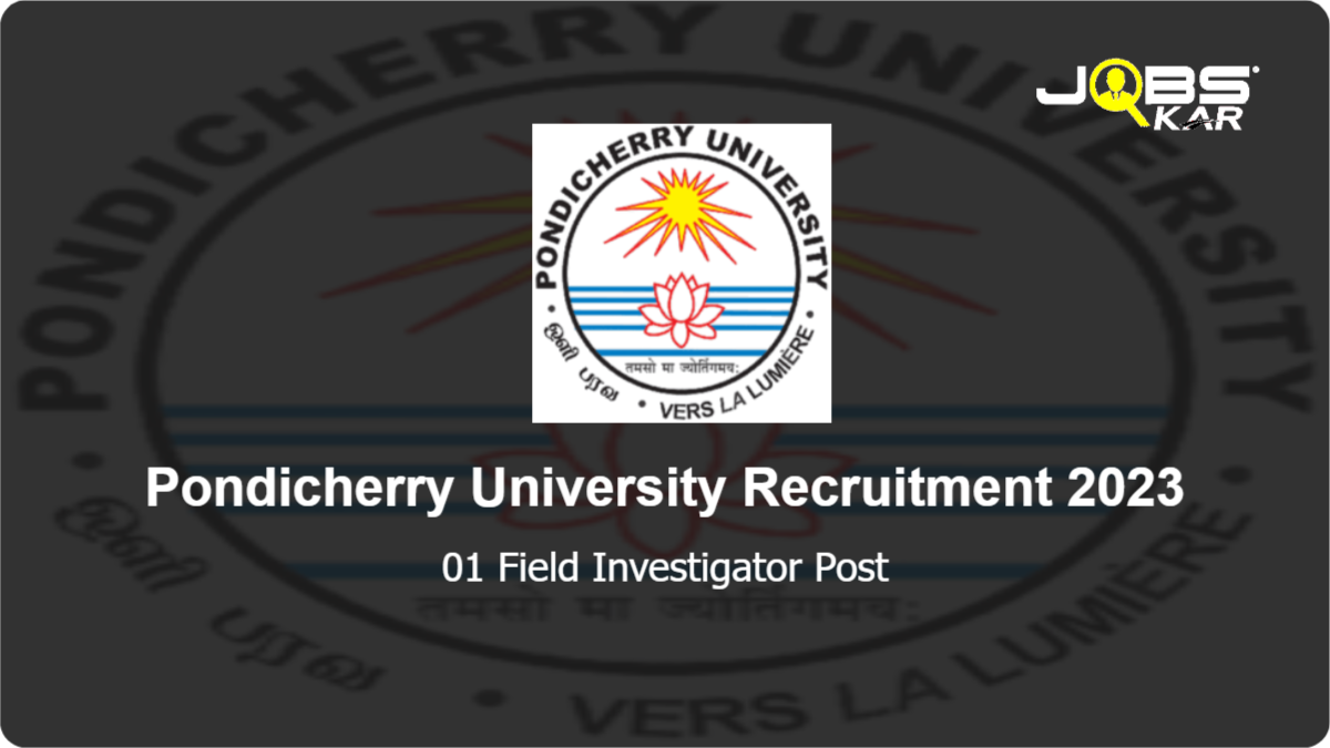Pondicherry University Recruitment 2023: Walk in for Field Investigator Post