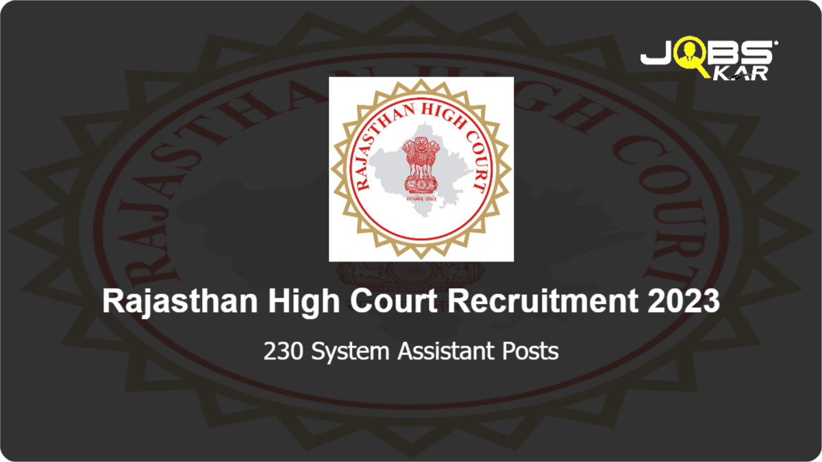 Rajasthan High Court Recruitment 2023: Apply Online for 230 System Assistant Posts