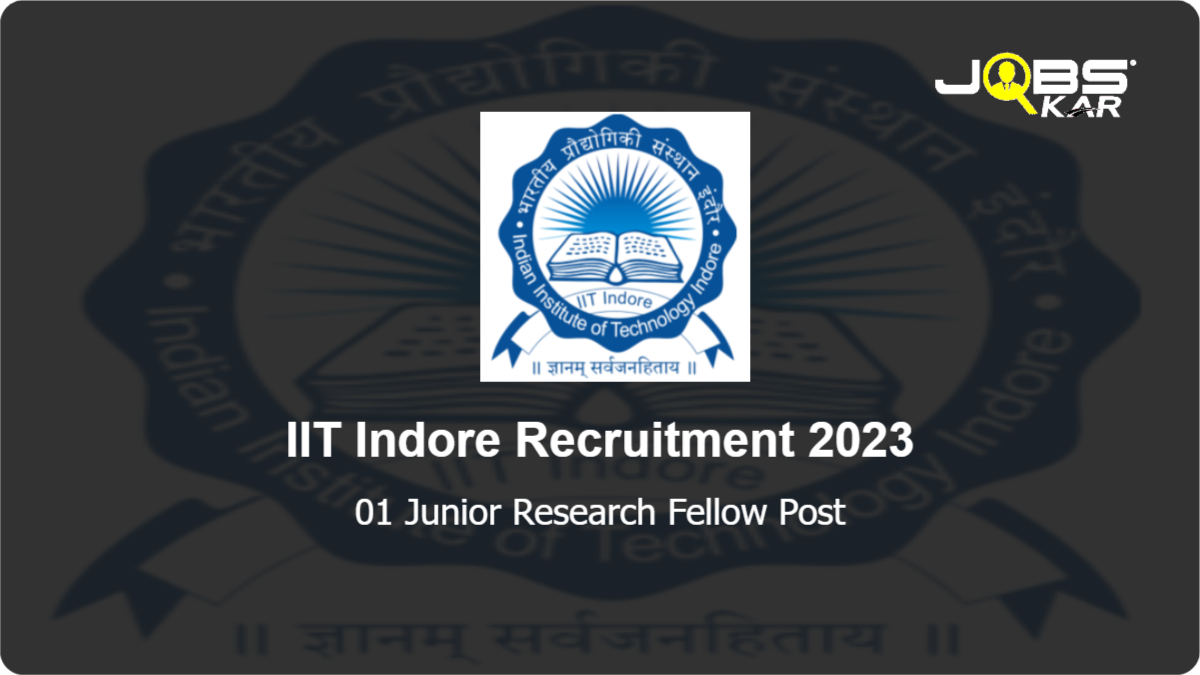 IIT Indore Recruitment 2023: Apply Online for Junior Research Fellow Post