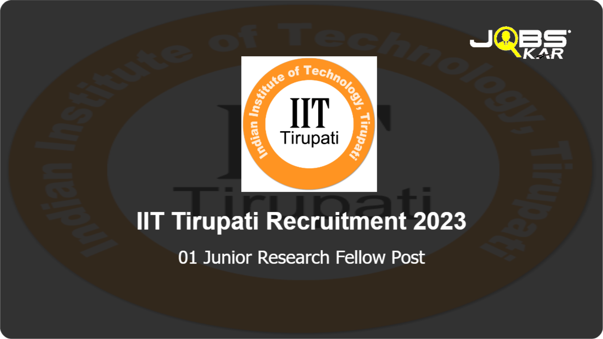 IIT Tirupati Recruitment 2023: Apply for Junior Research Fellow Post