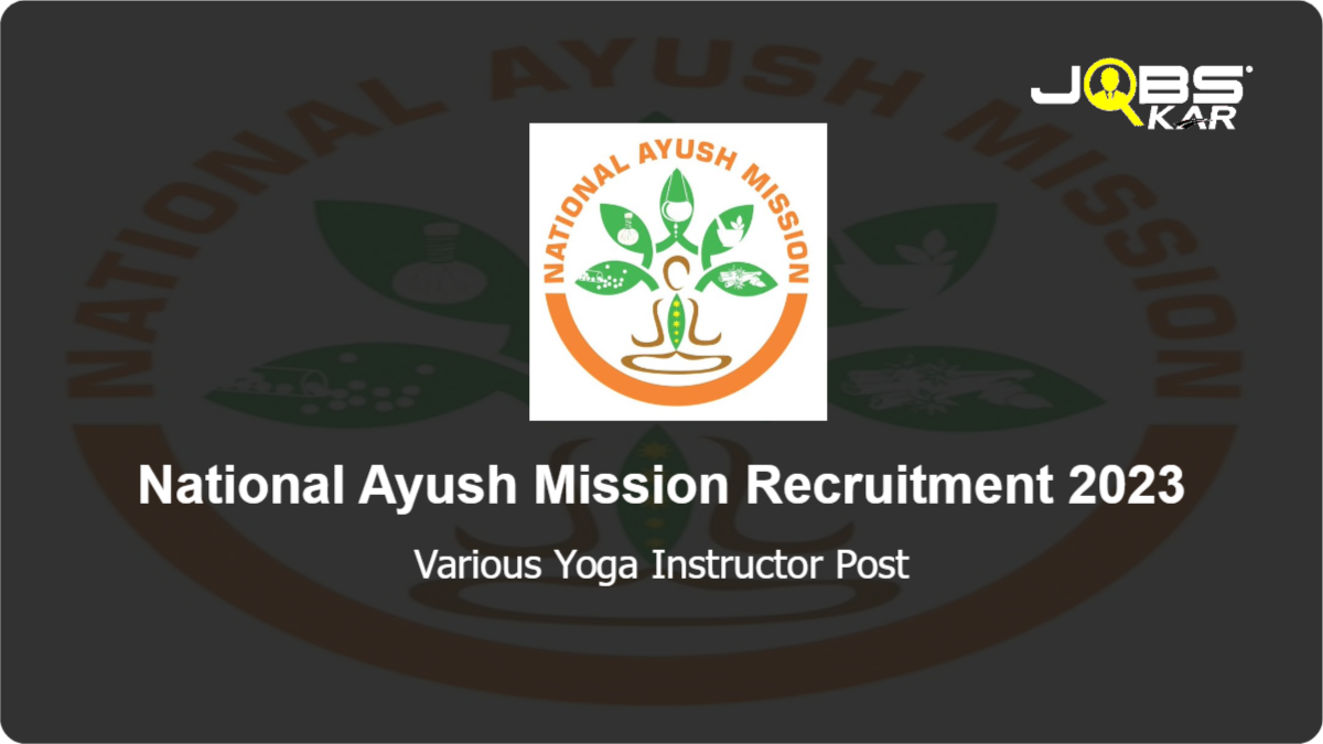 National Ayush Mission Recruitment 2023: Apply Online for Various Yoga Instructor Posts