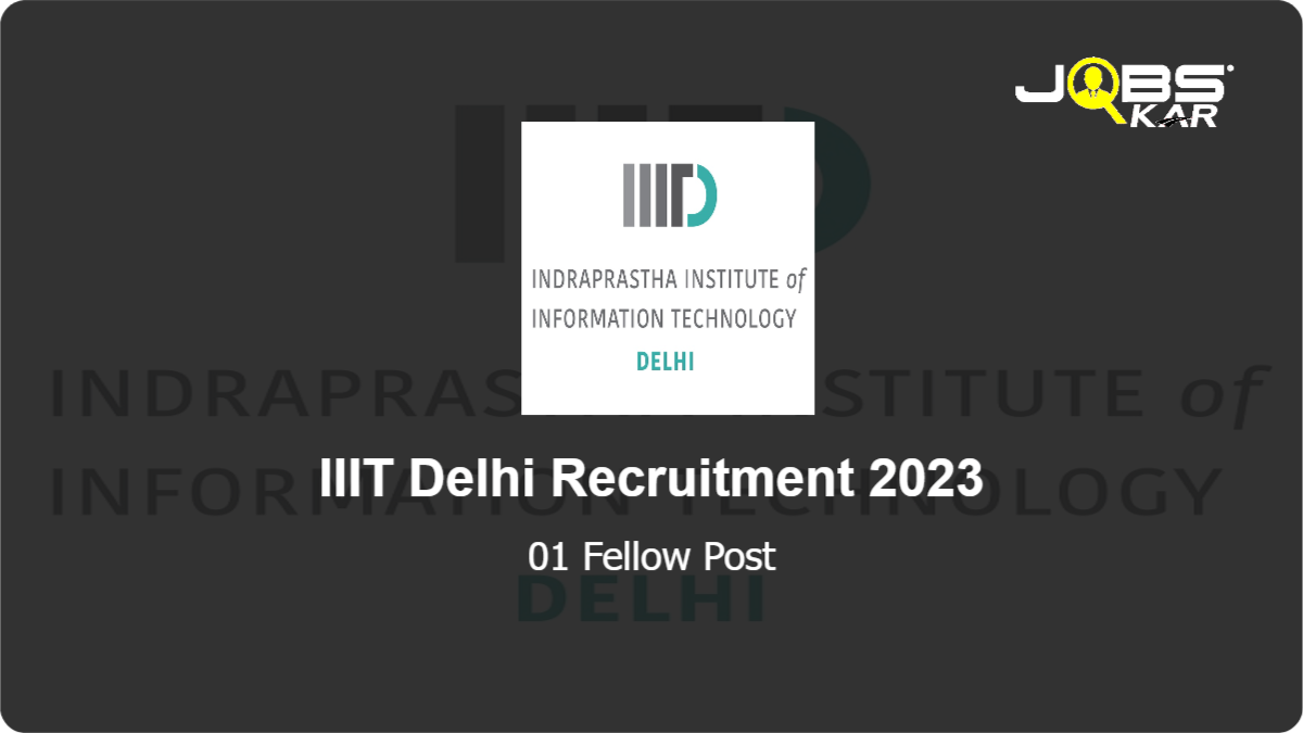 IIIT Delhi Recruitment 2023: Apply Online for Fellow Post