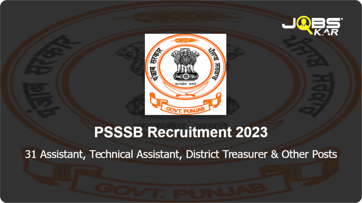 PSSSB Recruitment 2023: Apply Online for 31 Assistant, Technical Assistant, District Treasurer, Junior Draftsman Posts
