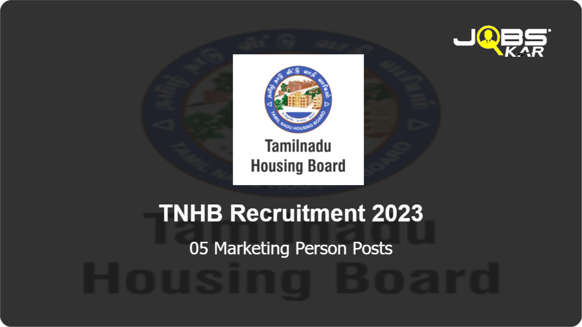 TNHB Recruitment 2023: Apply Online for 05 Marketing Person Posts