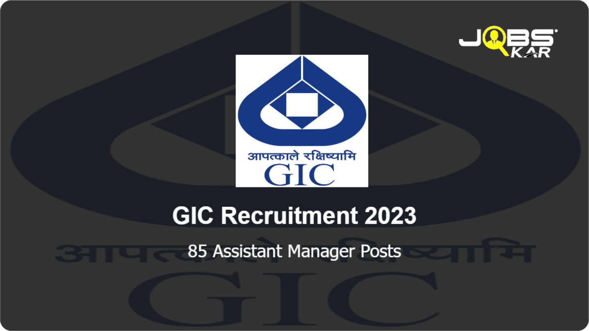GIC Recruitment 2023: Apply Online for 85 Assistant Manager Posts