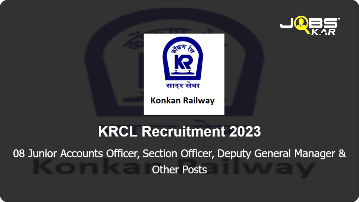 KRCL Recruitment 2023: Apply for 08 Junior Accounts Officer, Section Officer, Deputy General Manager, Assistant Accounts Officer Posts