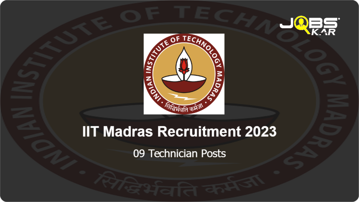 IIT Madras Recruitment 2023: Apply Online for 09 Technician Posts