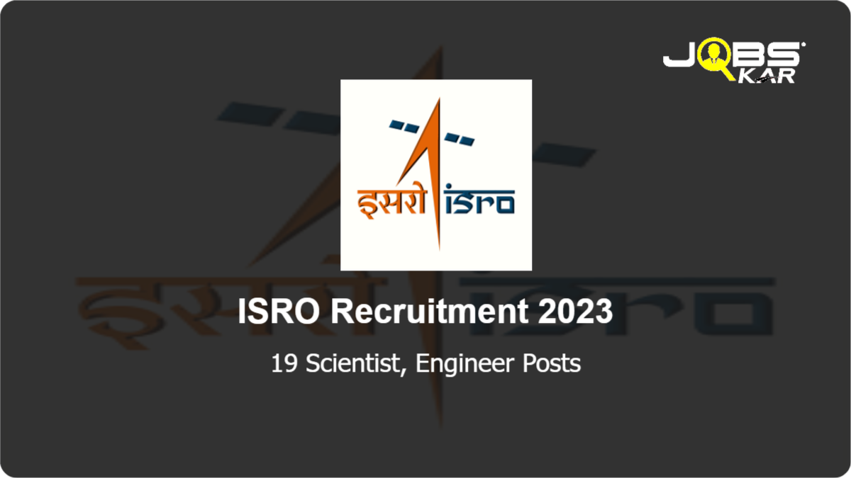 ISRO Recruitment 2023: Apply Online for 19 Scientist, Engineer Posts
