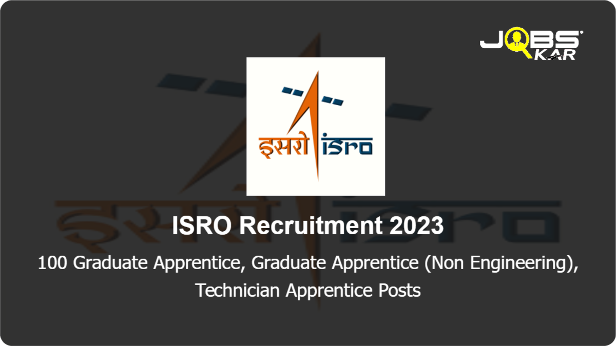 ISRO Recruitment 2023: Walk in for 100 Graduate Apprentice, Graduate Apprentice (Non Engineering), Technician Apprentice Posts