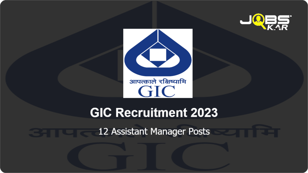 GIC Recruitment 2023: Apply for 12 Assistant Manager Posts