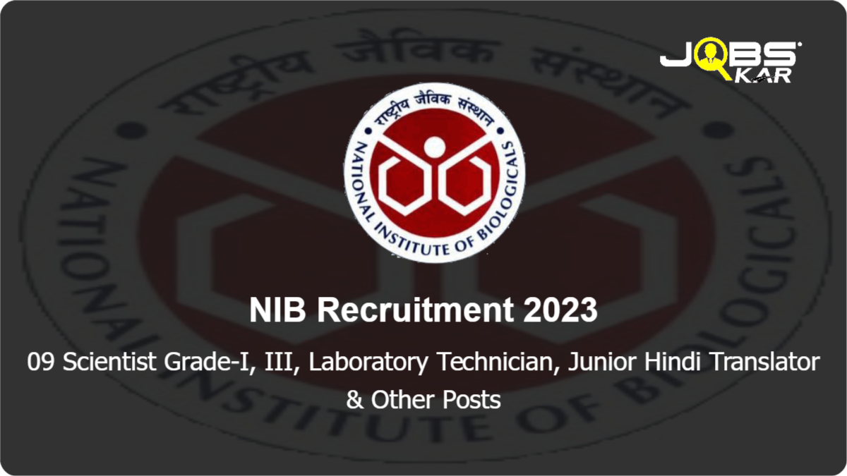 NIB Recruitment 2023: Apply for 09 Scientist Grade-I, III, Laboratory Technician, Junior Hindi Translator, Administrative Assistant, Junior Scientist Posts