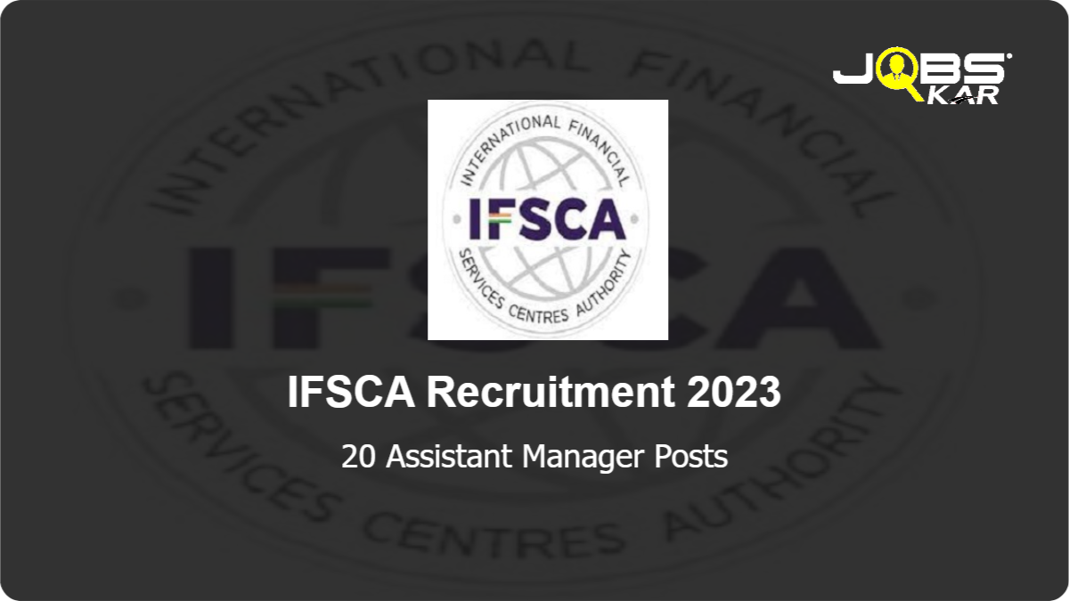 IFSCA Recruitment 2023: Apply Online for 20 Assistant Manager Posts
