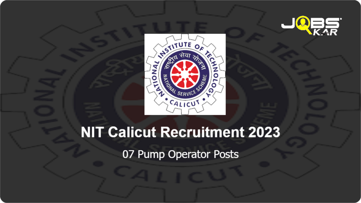NIT Calicut Recruitment 2023: Apply Online for 07 Pump Operator Posts