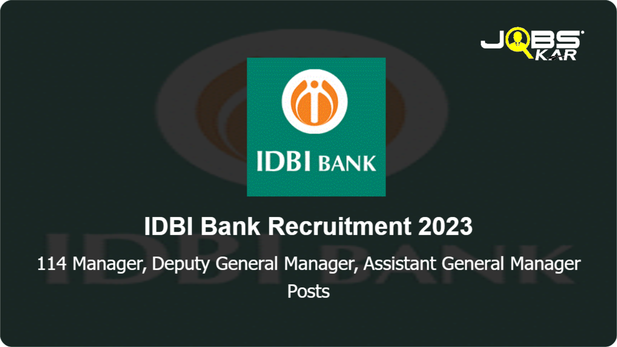 IDBI Bank Recruitment 2023: Apply Online for 114 Manager, Deputy General Manager, Assistant General Manager Posts