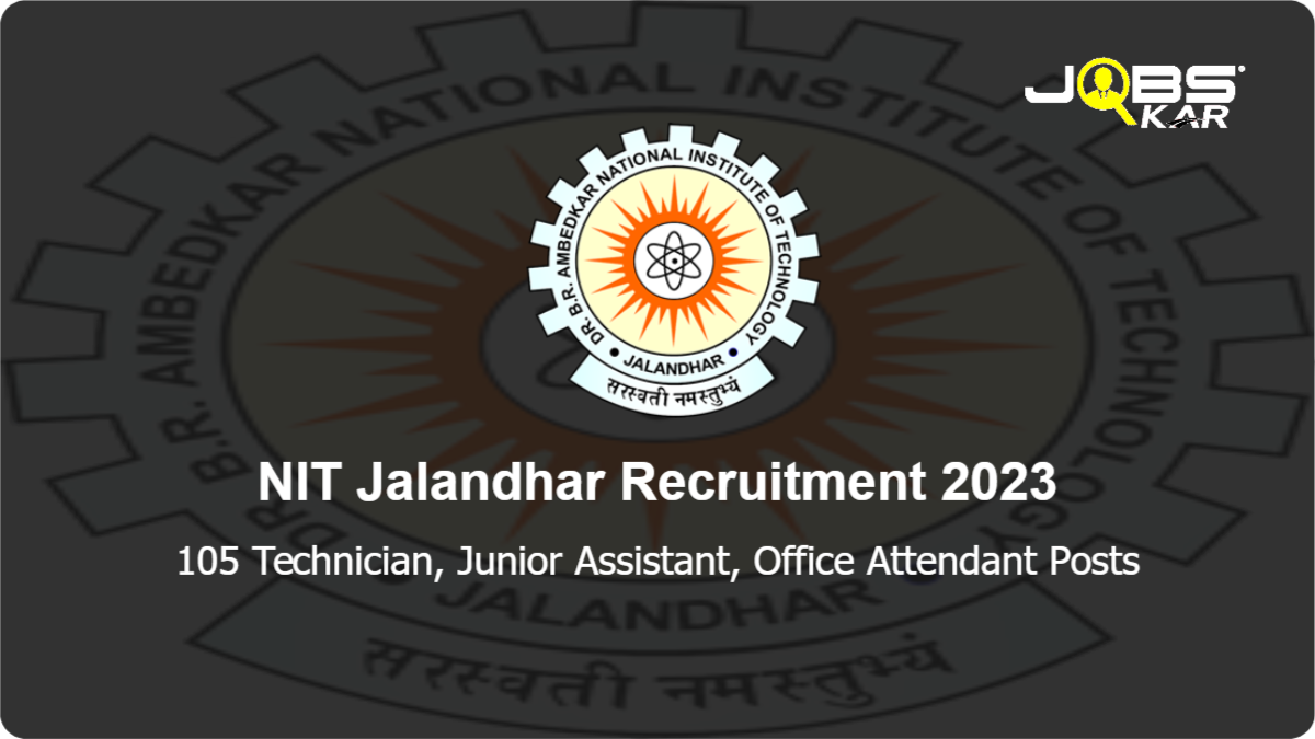 NIT Jalandhar Recruitment 2023: Apply Online for 105 Technician, Junior Assistant, Office Attendant Posts