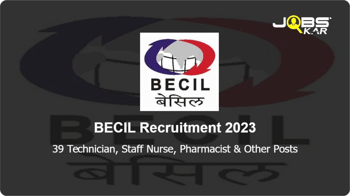 BECIL Recruitment 2023: Apply Online for 39 Technician, Staff Nurse, Pharmacist, Medical Officer Posts