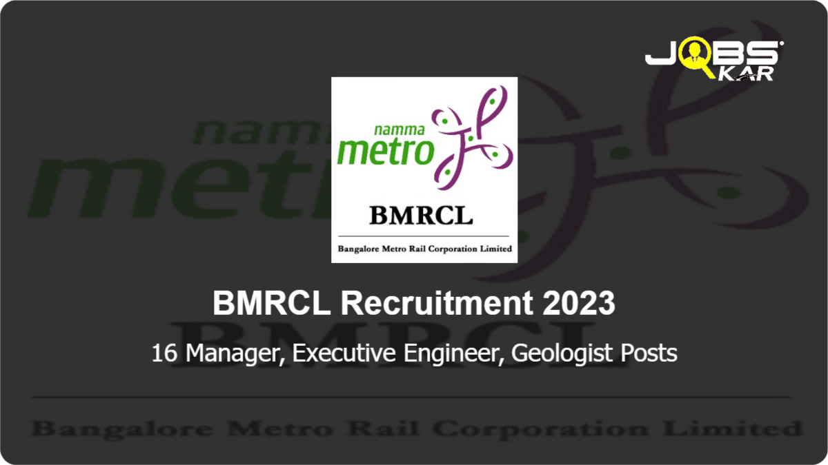 BMRCL Recruitment 2023: Apply Online for 16 Manager, Executive Engineer, Geologist Posts