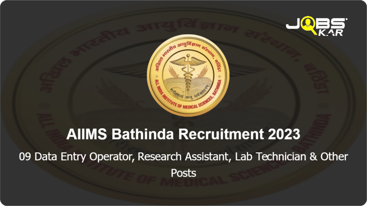 AIIMS Bathinda Recruitment 2023: Walk in for 09 Data Entry Operator, Research Assistant, Lab Technician, Project Coordinator, Research Coordinator Posts