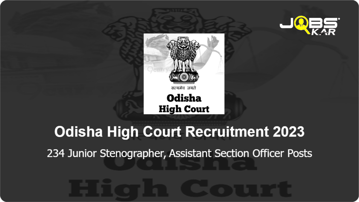 Odisha High Court Recruitment 2023: Apply Online for 234 Junior Stenographer, Assistant Section Officer Posts