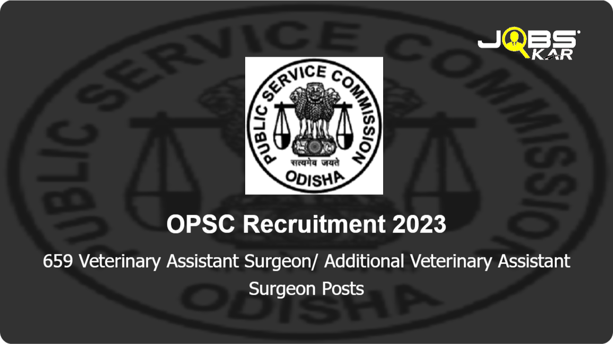 OPSC Recruitment 2023: Apply Online for 659 Veterinary Assistant Surgeon/ Additional Veterinary Assistant Surgeon Posts