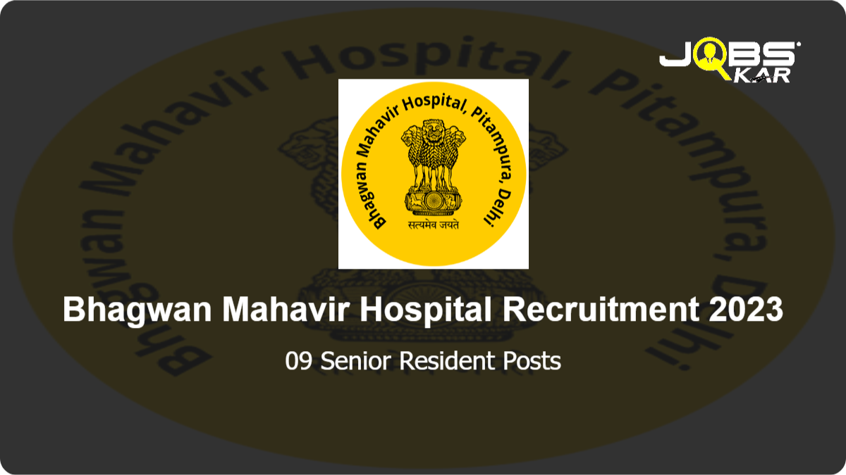 Bhagwan Mahavir Hospital Recruitment 2023: Walk in for 09 Senior Resident Posts