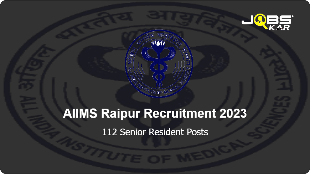 AIIMS Raipur Recruitment 2023: Apply Online for 112 Senior Resident Posts