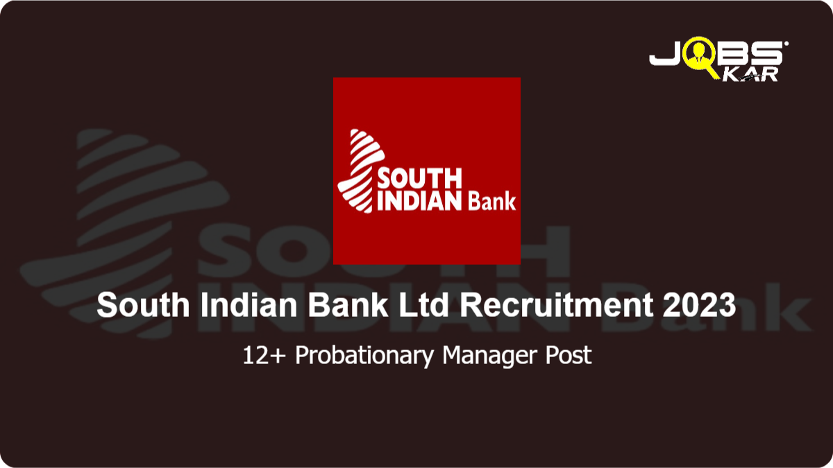 South Indian Bank Ltd Recruitment 2023: Apply Online for Various Probationary Manager Posts