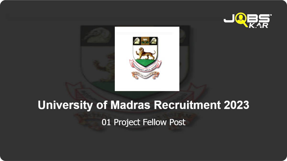 University of Madras Recruitment 2023: Apply Online for Project Fellow Post