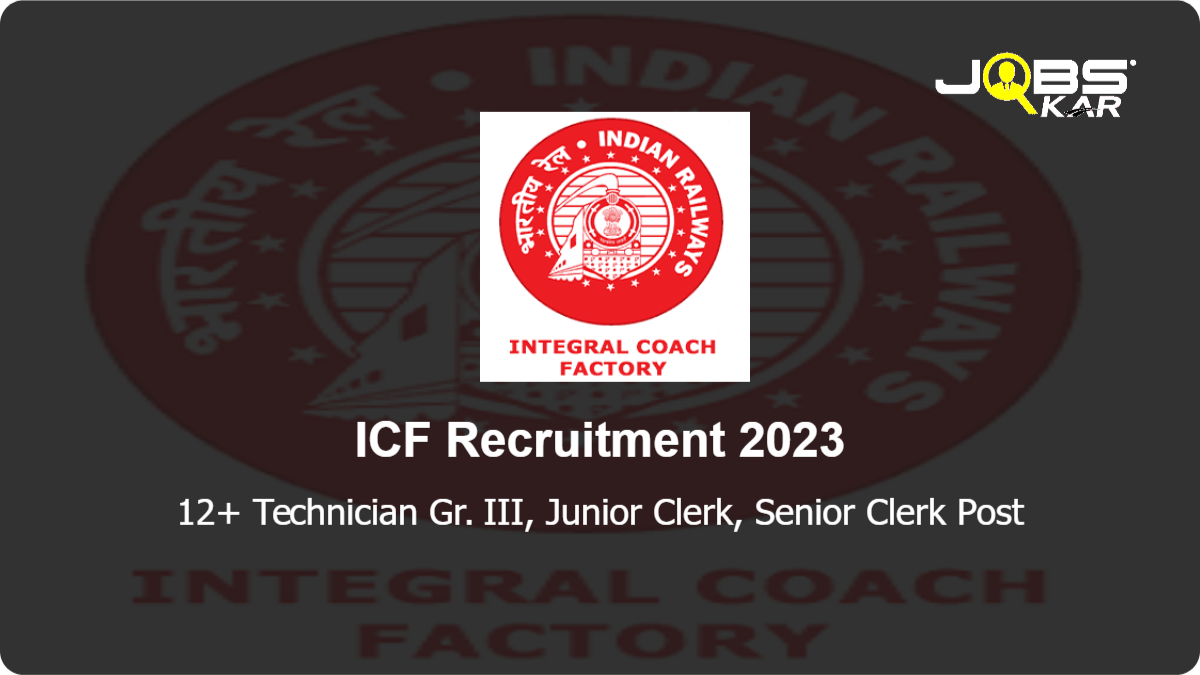 ICF Recruitment 2023: Apply for Various Technician Gr. III, Junior Clerk, Senior Clerk Posts