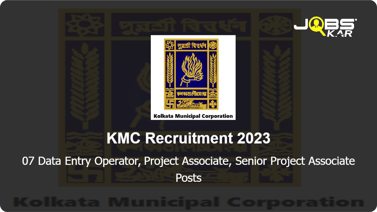 KMC Recruitment 2023: Apply Online for 07 Data Entry Operator, Project Associate, Senior Project Associate Posts