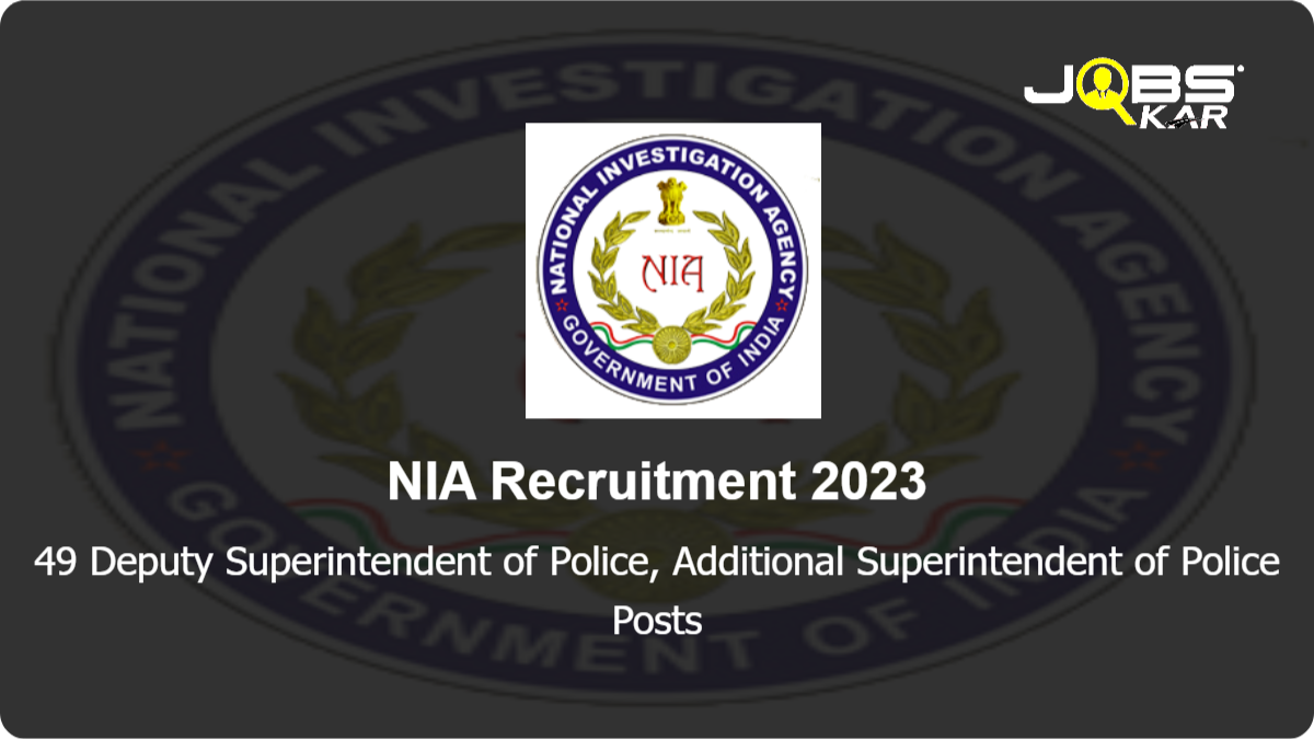 NIA Recruitment 2023: Apply for 49 Deputy Superintendent of Police, Additional Superintendent of Police Posts